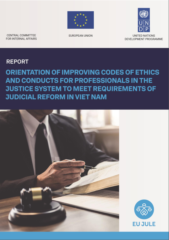 Report on Orientation of Improving Codes of Ethics and Conduct for Professionals in the Justice System to Meet the Requirements of Judicial Reform in Viet Nam